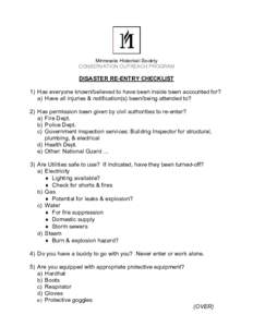 Minnesota Historical Society CONSERVATION OUTREACH PROGRAM DISASTER RE-ENTRY CHECKLIST 1) Has everyone known/believed to have been inside been accounted for? a) Have all injuries & notification(s) been/being attended to?