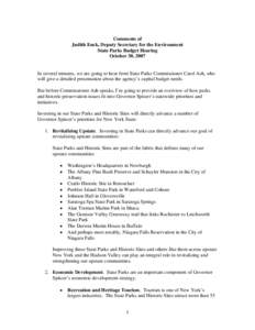 Comments of Judith Enck, Deputy Secretary for the Environment State Parks Budget Hearing October 30, 2007  In several minutes, we are going to hear from State Parks Commissioner Carol Ash, who