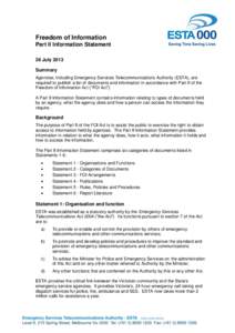 Freedom of Information Part II Information Statement 26 July 2013 Summary Agencies, including Emergency Services Telecommunications Authority (ESTA), are required to publish a list of documents and information in accorda