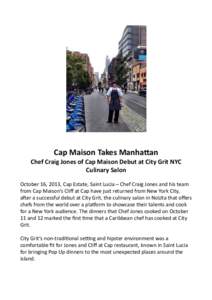 ! Cap	
  Maison	
  Takes	
  Manha.an	
   Chef	
  Craig	
  Jones	
  of	
  Cap	
  Maison	
  Debut	
  at	
  City	
  Grit	
  NYC	
   Culinary	
  Salon	
  
