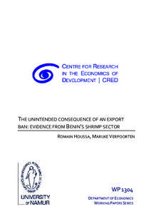 THE UNINTENDED CONSEQUENCE CONSEQUENCE OF AN EXPORT BAN: EVIDENCE FROM BENIN’S SHRIMP SECTOR ROMAIN HOUSSA, MARIJKE VERPOORTEN  WP 1304