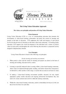 The Living Values Education Approach The vision, core principles and practices of Living Values Education Vision Statement Living Values Education (LVE) is a way of conceptualising education that promotes the development