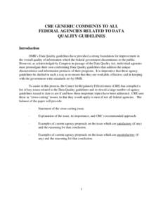 CRE GENERIC COMMENTS TO ALL FEDERAL AGENCIES RELATED TO DATA QUALITY GUIDELINES Introduction OMB’s Data Quality guidelines have provided a strong foundation for improvement in the overall quality of information which t