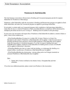 Joint Insurance Association  Windstorm Or Hail Deductible The Joint Insurance Association’s Homeowners, Dwelling and Commercial programs provide for separate deductibles for Windstorm or Hail damage. Windstorm or Hail 