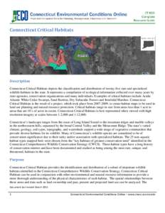 Connecticut Critical Habitats  Description Connecticut Critical Habitats depicts the classification and distribution of twenty-five rare and specialized wildlife habitats in the state. It represents a compilation of ecol