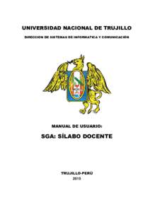 UNIVERSIDAD NACIONAL DE TRUJILLO DIRECCION DE SISTEMAS DE INFORMATICA Y COMUNICACIÓN MANUAL DE USUARIO:  SGA: SÍLABO DOCENTE