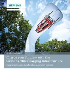 siemens.com/mobility  Charge your future – with the Siemens eBus Charging Infrastructure Comprehensive solutions for eBus opportunity charging