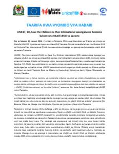 EUROPEAN UNION  TAARIFA KWA VYOMBO VYA HABARI UNICEF, EU, Save the Children na Plan International waungana na Tanzania kukomesha Ukatili dhidi ya Watoto Dar es Salaam, 22 Januari 2014 – Serikali ya Tanzania, Mfuko wa M