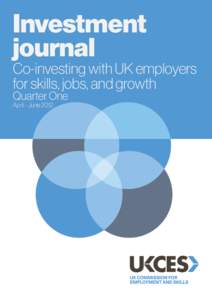 Investment journal Co-investing with UK employers for skills, jobs, and growth Quarter One