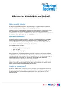 Lidmaatschap Alliantie Nederland Rookvrij!  Sluit u aan bij de Alliantie! De Alliantie Nederland Rookvrij! is begin 2012 opgericht door de Nederlandse Hartstichting, het Astma Fonds, KWF Kankerbestrijding en het Partners