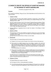 CANON NO. 28  A CANON TO CREATE THE OFFICES OF ASSISTANT BISHOPS TO THE BISHOP OF NORTH QUEENSLAND (Assented to and passed 5th May, 1985) Preamble