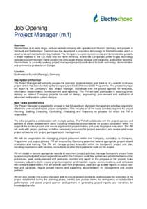 Job Opening Project Manager (m/f) Overview Electrochaea is an early stage, venture-backed company with operations in Munich, Germany and projects in Denmark and Switzerland. Electrochaea has developed a proprietary techn