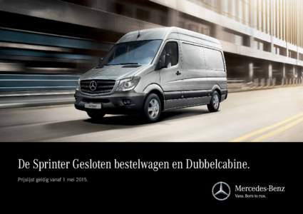De Sprinter Gesloten bestelwagen en Dubbelcabine. Prijslijst geldig vanaf 1 mei 2015. Inhoud. Voertuigprijzen Sprinter Gesloten bestelwagen