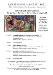 The Oxford Centre for Byzantine Research Late Antiquity or Byzantium: The parting of the ways, or the ways that never parted? Afternoon Colloquium: Saturday