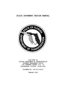 RIGID PAVEMENT DESIGN MANUAL  PUBLISHED BY FLORIDA DEPARTMENT OF TRANSPORTATION PAVEMENT MANAGEMENT OFFICE 605 SUWANNEE STREET, M.S. 70