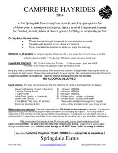 CAMPFIRE HAYRIDES 2014 A fun Springdale Farms campfire hayride, which is appropriate for children over 6, teenagers and adults, lasts a total of 2 hours and is great for families, scouts, school & church groups, birthday