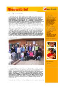 Nieuwsbrief Pan de Vida herfst 2011 Graag brengen we u weer op de hoogte van ontwikkelingen van de laatste maanden. De reis van afgelopen zomer, waarin we met een mooie groep van 25 personen maar liefst 11 projecten bezo