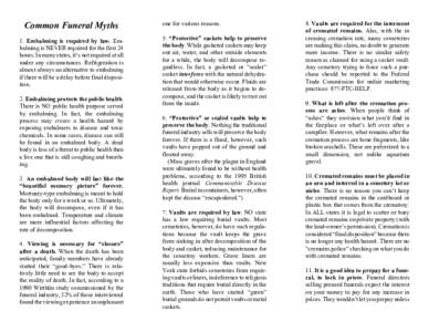 Common Funeral Myths 1. Embalming is required by law. Embalming is NEVER required for the first 24 hours. In many states, it’s not required at all under any circumstances. Refrigeration is almost always an alternative 