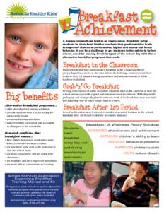 :j]Yc^Ykl  9[`a]n]e]fl A hungry stomach can lead to an empty mind. Breakfast helps students be their best. Studies conclude that good nutrition leads to improved classroom performance, higher test scores and better
