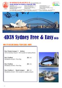 4D3N Sydney Free & Easy (GA) Day 1 Kuala Lumpur  Sydney Arrival Sydney Airport > SIC transfer to Sydney Hotel. Day 2 Sydney Breakfast at hotel > Free Day.