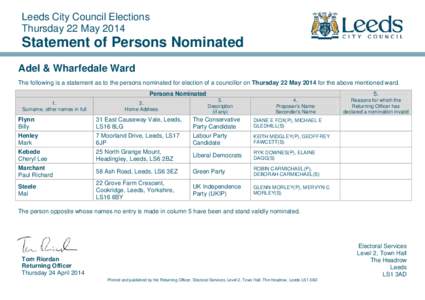 Leeds City Council Elections Thursday 22 May 2014 Statement of Persons Nominated Adel & Wharfedale Ward The following is a statement as to the persons nominated for election of a councillor on Thursday 22 May 2014 for th