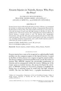 Firearm Injuries in Nairobi, Kenya: Who Pays the Price? FLORIAN HUGENBERG, WA LT E R O D H I A M B O A N J A N G O * , A N G E L A M W I TA , a n d D E D A N O P O N D O ABSTRACT