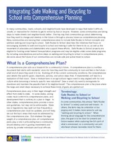 Integrating Safe Walking and Bicycling to School into Comprehensive Planning In many communities, roads, schools, and neighborhoods have developed in ways that make it difficult, unsafe, or impossible for children to get