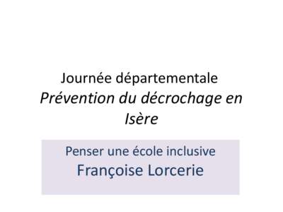 Journée départementale  Prévention du décrochage en Isère Penser une école inclusive