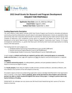 2015 Small Grants for Research and Program Development REQUEST FOR PROPOSALS Application Due Date: June 22, 2015 by 5:00 pm Award Date: August 3, 2015 Earliest Start Date: September 1, 2015 Funding Opportunity Descriptio