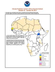 Climate Prediction Center’s Africa Hazards Outlook October 23 – October 29, 2014  Torrential rains continued across much of saturated and flood-affected South Sudan.  Bi-modal regions of the Gulf of Guinea obse