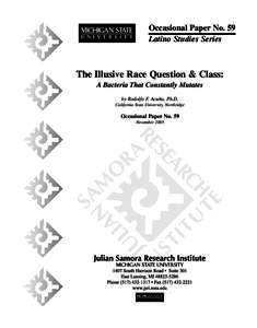 Occasional Paper No. 59 Latino Studies Series The Illusive Race Question & Class: A Bacteria That Constantly Mutates by Rodolfo F. Acuña, Ph.D.