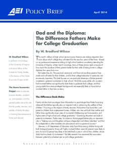 Policy Brief  April 2014 Dad and the Diploma: The Difference Fathers Make