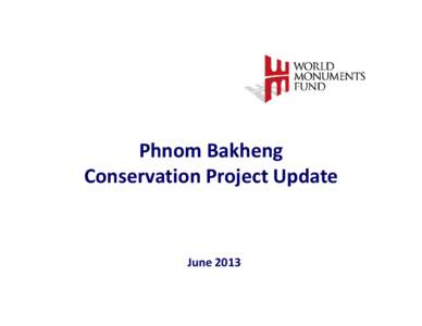 Microsoft PowerPoint - Phnom Bakheng report Apr-Jun_REV [Compatibility Mode]
