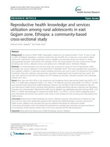 Reproductive health knowledge and services utilization among rural adolescents in east Gojjam zone, Ethiopia: a community-based cross-sectional study