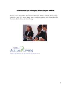 An Environmental Scan of Workplace Wellness Programs in Alberta Enrique García Bengoechea, PhD (Research Associate, Alberta Centre for Active Living), Alberta C. Pasco, PhD, Aaron Thiem, MA, & Nicolette Langhout, MSc (f