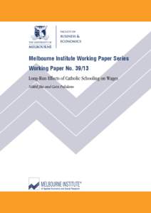 Melbourne Institute Working Paper Series Working Paper No[removed]Long-Run Effects of Catholic Schooling on Wages Nikhil Jha and Cain Polidano  Long-Run Effects of Catholic Schooling on Wages*