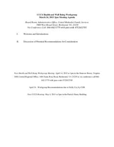 CCCS Health and Well Being Workgroup March 24, 2015 3pm Meeting Agenda Board Room, Administrative Office, United Methodist Family Services 3900 West Broad Street, Richmond, VAVia Conference Call: with