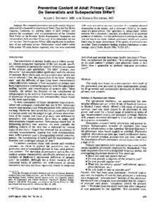 Preventive Content of Adult Primary Care: Do Generalists and Subspecialists Differ? ALLEN J. DIETRICH, MD, Abstract: We compared preventive care performed by 20 generalists and 20 subspecialists practicing in Santa Clara