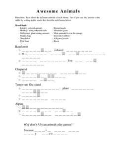 Awesome Animals Directions: Read about the different animals of each biome. See if you can find answer to the riddle by writing in the words that describe each biome below. Word Bank - Brightly colored animals - Monkeys 