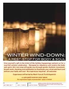 !  WINTER WIND-DOWN: A REST-STOP FOR BODY & SOUL  Give yourself a gift in the midst of the holiday happenings and join us for a