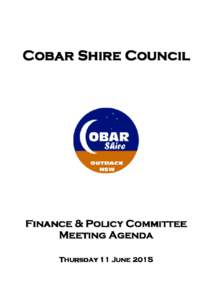 Cobar Shire Council  Finance & Policy Committee Meeting Agenda Thursday 11 June 2015