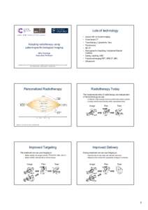Lots of technology  Adapting radiotherapy using patient-specific biological imaging Mike Partridge Associate Professor