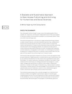 A Scalable and Sustainable Approach to Open Access Publishing and Archiving for Humanities and Social Sciences A White Paper by K|N Consultants  EXECUTIVE SUM M ARY
