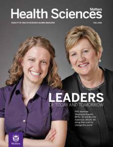 Faculty of health sciences alumni magazine  fall 2012 LEADERS of today and tomorrow