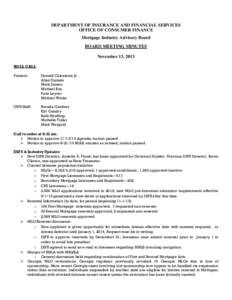 DEPARTMENT OF INSURANCE AND FINANCIAL SERVICES OFFICE OF CONSUMER FINANCE Mortgage Industry Advisory Board BOARD MEETING MINUTES November 13, 2013 ROLL CALL
