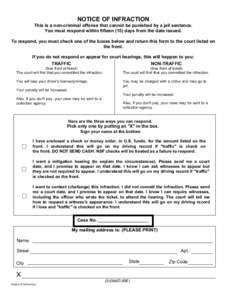 Print Form  NOTICE OF INFRACTION This is a non-criminal offense that cannot be punished by a jail sentence. You must respond within fifteen (15) days from the date issued.