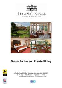 Dinner Parties and Private Dining  Asfordby Road, Melton Mowbray, Leicestershire LE13 0HP T: +[removed]563563, F: +[removed][removed]removed] , www.sysonby.com