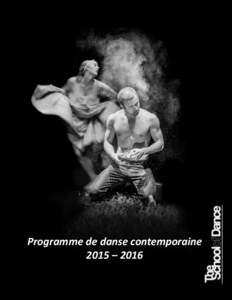 Programme de danse contemporaine 2015 – 2016 TABLE DES MATIÈRES À PROPOS DE…THE SCHOOL OF DANCE ........................................................................................ 1 PROGRAMME DE DANSE CONTEMP