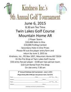 June 6, 2015 8:30 am Tee Time Twin Lakes Golf Course Mountain Home AR 2 Player Teams