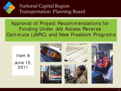 National Capital Region Transportation Planning Board Approval of Project Recommendations for Funding Under Job Access Reverse Commute (JARC) and New Freedom Programs